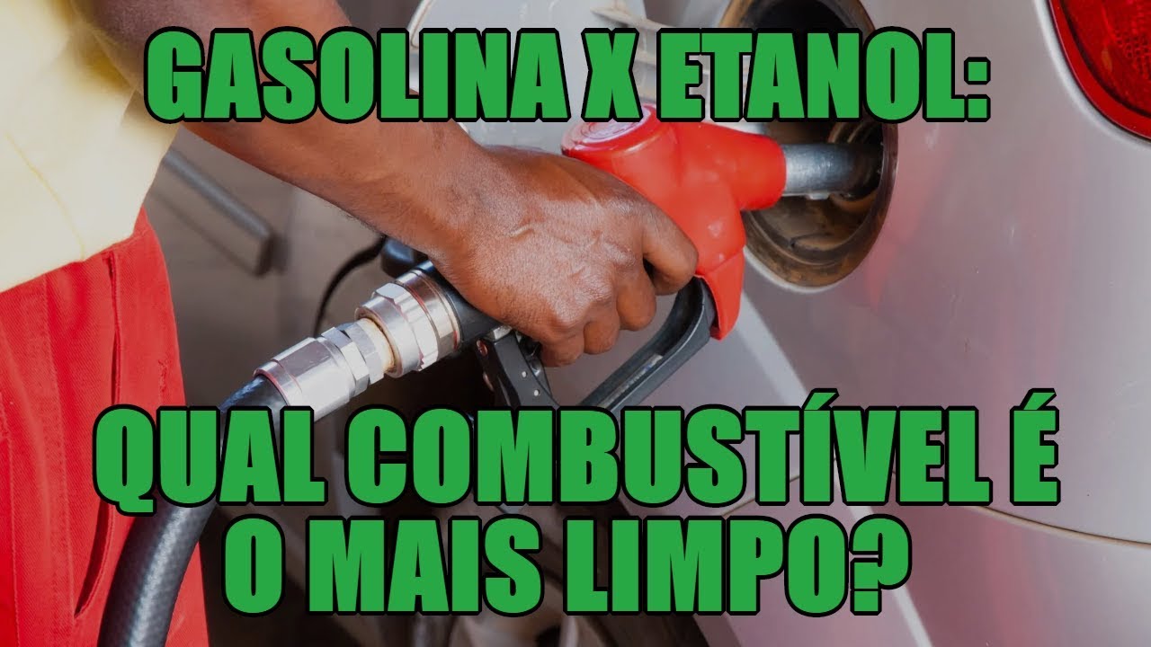 Gasolina X Etanol Qual Combustível é O Mais Limpo 