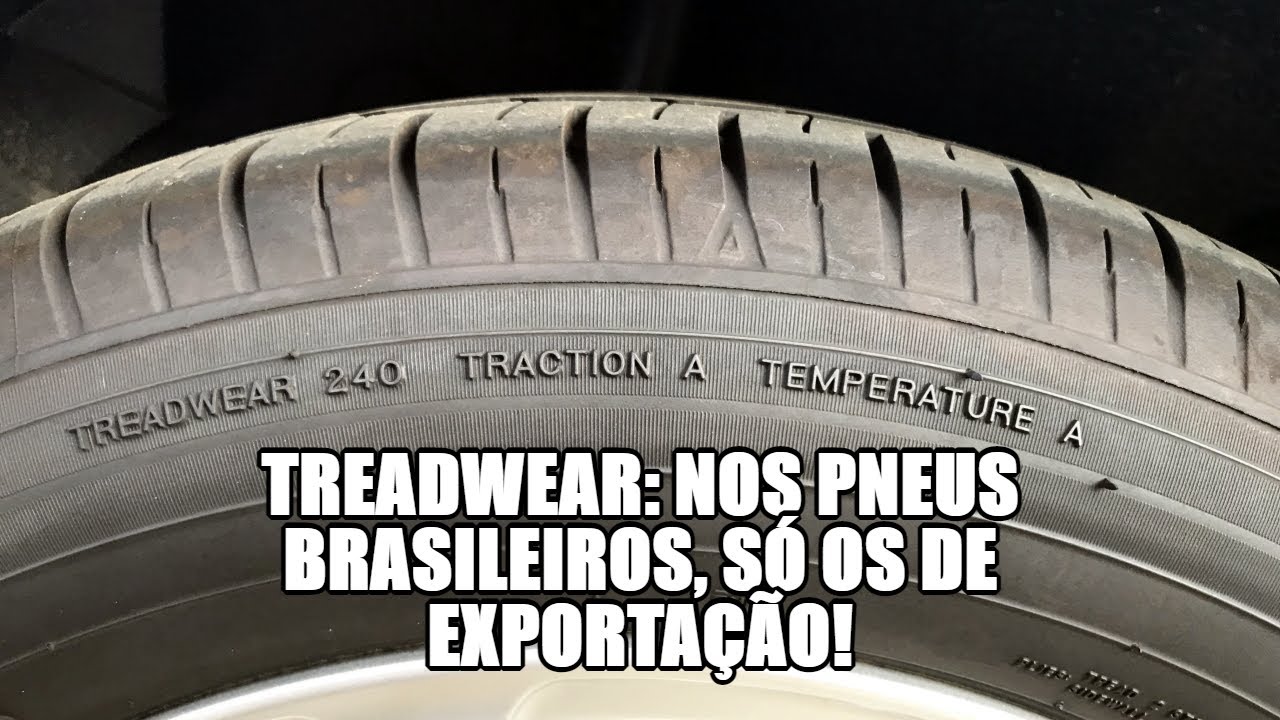 Treadwear: nos pneus brasileiros, só os de exportação!